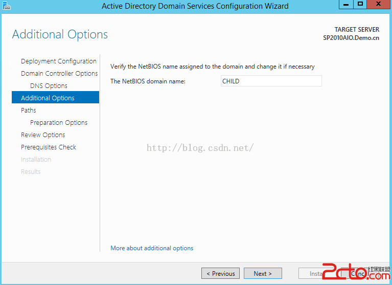 Machine generated alternative text:Actlve Dlrecto Additional Options Deployment 匚 on ， § ur 三 ， cn Domaln Servlces Confl uratlon Wlzard TARGET SERVER SP2010AIODemo.cn Cancel 、 ri ， the NetBIOS name assigned to the domain 引 Id change 1 if necessary 匚 om 引 n Controller Cp ， on 三 The NetBIOS domain name: 匚 N S 0 以 ion 三 d 匕 ition 引 Options F 主 Preparatlon [ 孓 tic 下 Revlew Cp ， cn 三 Prerequisites 匚 h 以 北 More about additional 0 ion § CHILD （ Next > Install 